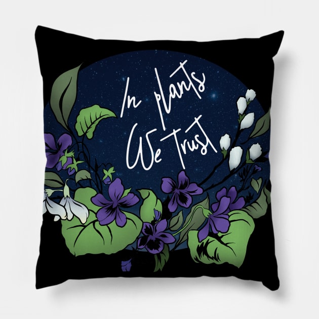 In Plants We Trust Pillow by FabulouslyFeminist