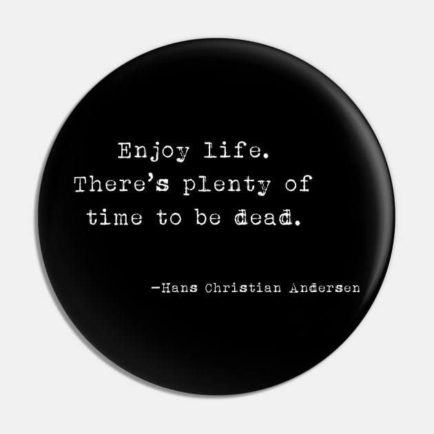 Enjoy life Pin by Seamed Fit