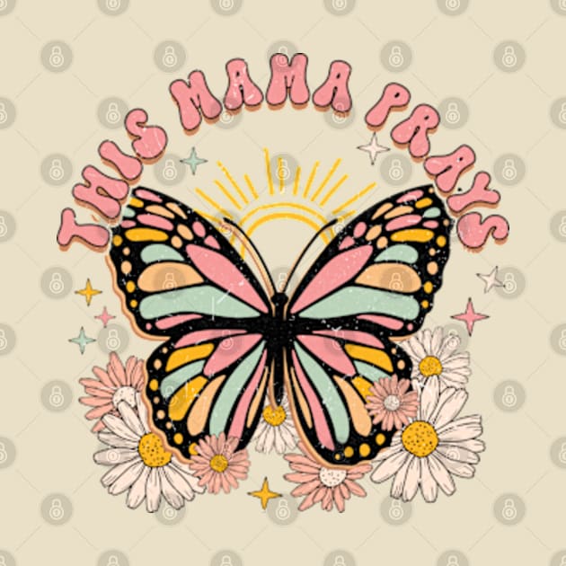 This Mama Prays Retro Butterfly for Mothers Day by Lavender Celeste