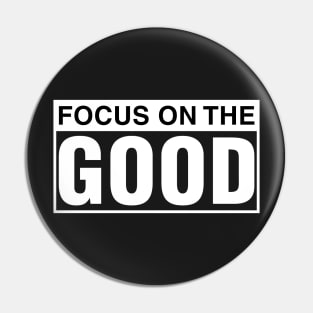 Focus on The Good Pin