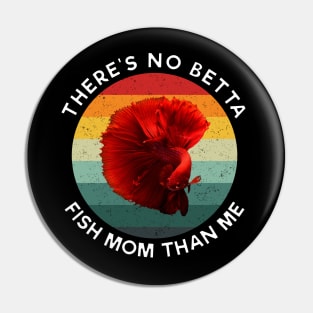 Vintage There's no betta fish mom than me White Pin