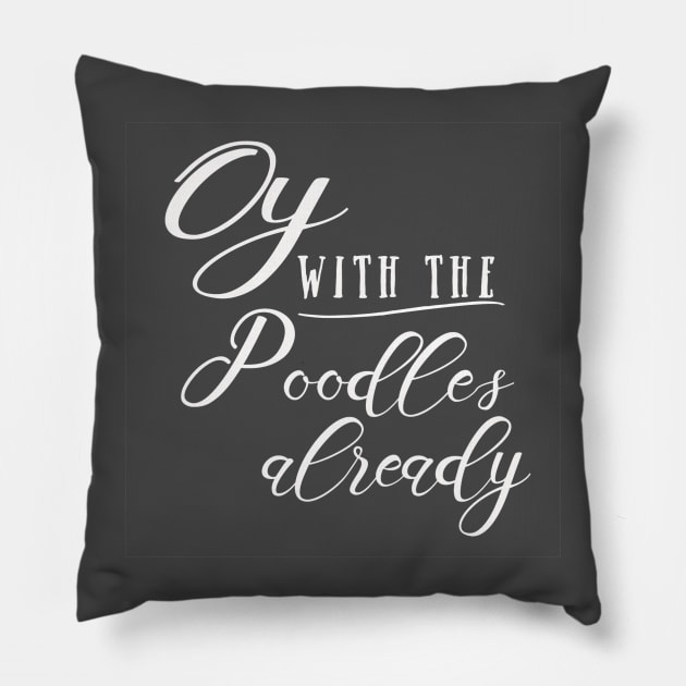 Oy with the Poodles Pillow by SoLucky