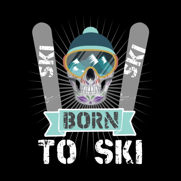 Winter Sports Skiers Skiing Born To Ski by Hariolf´s Mega Store