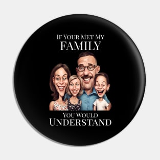 If You Met My Family Pin