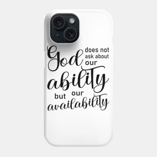 God does not ask about our ability, but our availability | God Got Me Phone Case