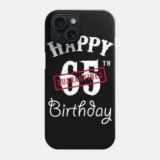 Happy 65th Quarantined Birthday Phone Case