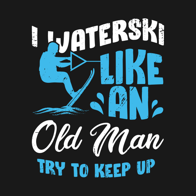 Waterski Old Man Water Ski Skiing Grandpa Gift by Dolde08