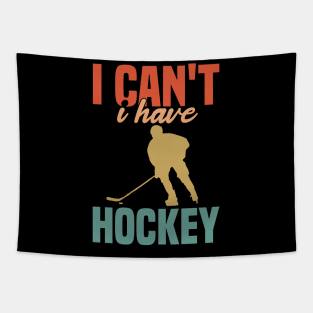 I Cant I Have Hockey Funny Gift For Hockey Lovers Tapestry