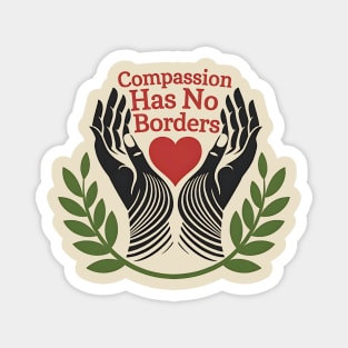 Compassion Has No Borders Magnet