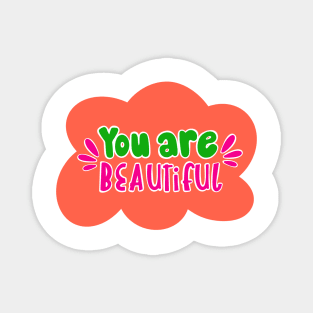 You are beautiful Magnet