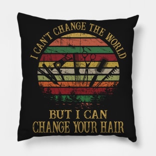 Funny I Can Change Your Hair Hairstylist T-shirt Pillow