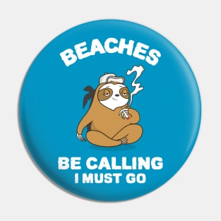 Beaches Be Calling I Must Go Pin