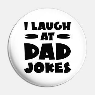 I Laugh At Dad Jokes Pin