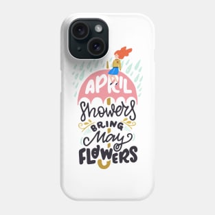 April Showers Bring May Flowers Phone Case