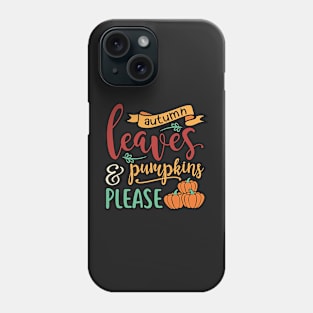 Fall Autumn Leaves & Pumpkin Please Men Women Halloween Phone Case