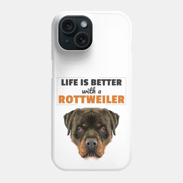 Life Is Better With a Rottweiler Phone Case by ThreadsMonkey