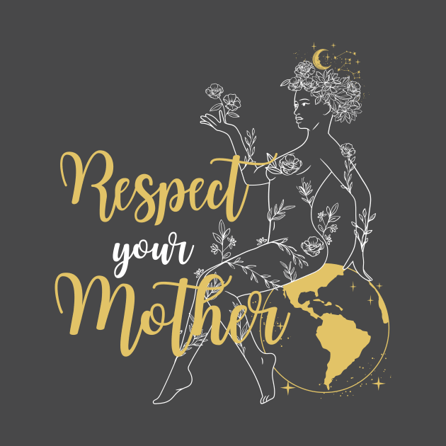Respect Your Mother - Earth Goddess by Inimitable Goods