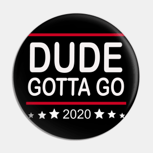 Dude gotta go T shirt- Anti Trump kamala 2020 quote t shirt "make duegotta go" T-shirt Pin