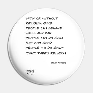 Good people doing evil takes religion Pin