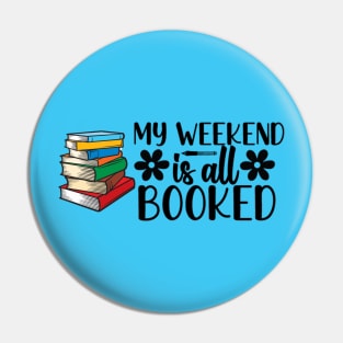 My Weekend Is All Booked Pin