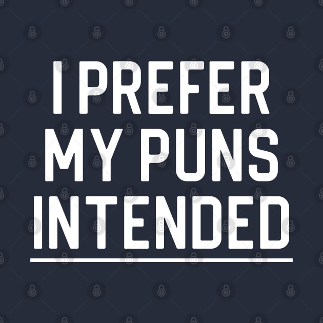 Funny Puns Gift I Prefer My Puns Intended by kmcollectible