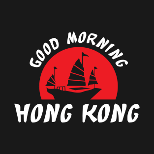 Good Morning Hong Kong T-Shirt