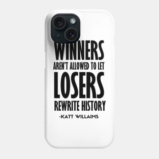 Winners - Loster | Katt Williams quote Phone Case