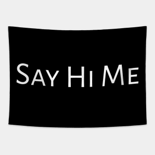 Say Hi Me Tapestry