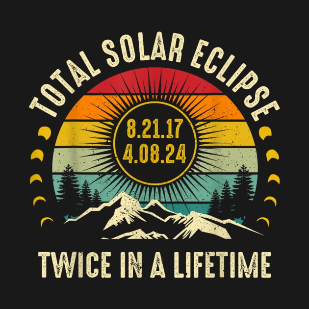 Total Solar Eclipse 2024 Twice In A Lifetine Gift For Men Women by FortuneFrenzy