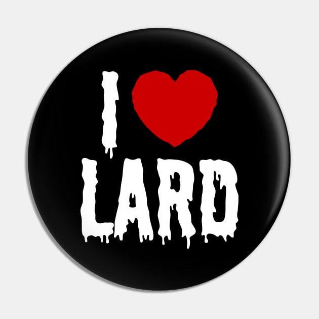 I HEART [LOVE] LARD Pin by tinybiscuits