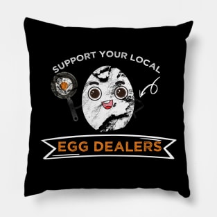 Support Your Local Egg Dealers Pillow