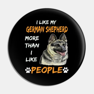 I Like My German Shepherd More Than I Like People Pin