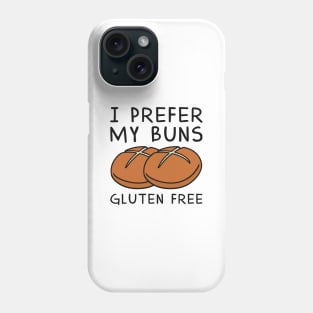 I Prefer My Buns Gluten Free Phone Case