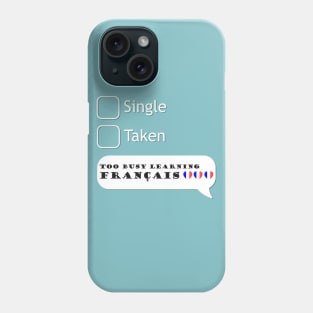 Too busy learning French Phone Case