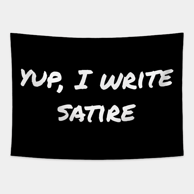 Yup, I write satire Tapestry by EpicEndeavours