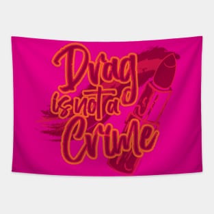 Drag is not a Crime Tapestry