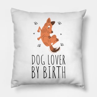 dog lover by birth Pillow