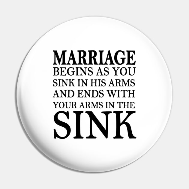 marriage begins as you sink in his arms and end with your arms in the sink Pin by yesssd