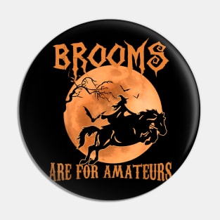 Brooms Are For Amateurs Horse Riding Funny Halloween Costume Pin