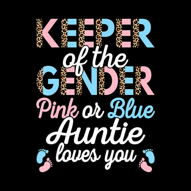 Keeper Of The Gender Auntie Loves You Baby Shower Aunt by Aleem James