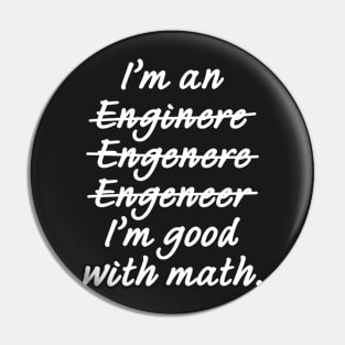 I'm an Engineer I'm Good at Math Pin