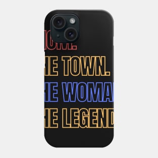 MOM. The town. The women the legend Phone Case