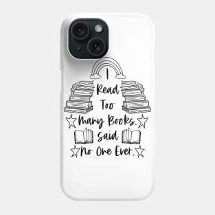 I Read Many Books Said No One Ever - Black - Bookish Phone Case