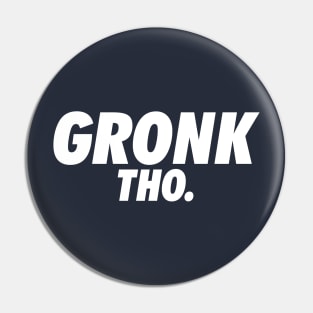 Gronk Tho. Pin