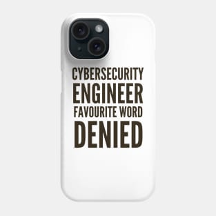 Cybersecurity Engineer Favourite Word DENIED Phone Case