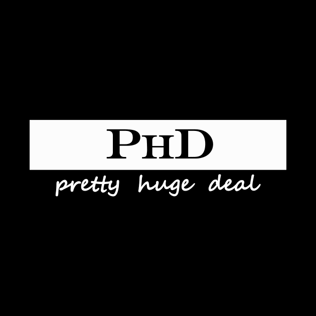 pretty huge deal phd by NotComplainingJustAsking