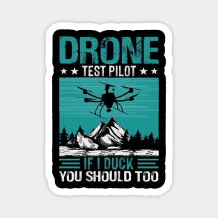 Funny Drone Pilot If I Duck You Should Too Magnet