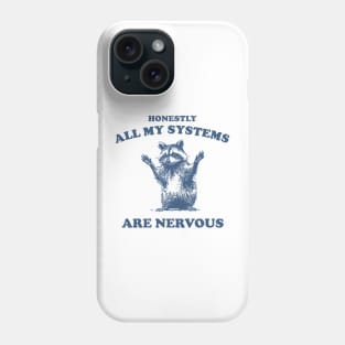 Honestly All My Systems Are Nervous Vintage T Shirt, Retro 90s Raccoon Tee, Trash Panda Funny Meme Phone Case