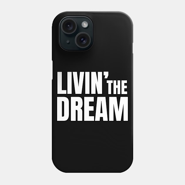 My Artwork Number 100! I'm Living the Dream Phone Case by TreSiameseTee