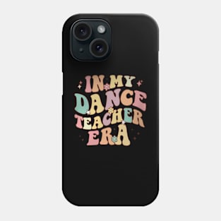 In My Dance Teacher Era Cute Back To School Dance Phone Case